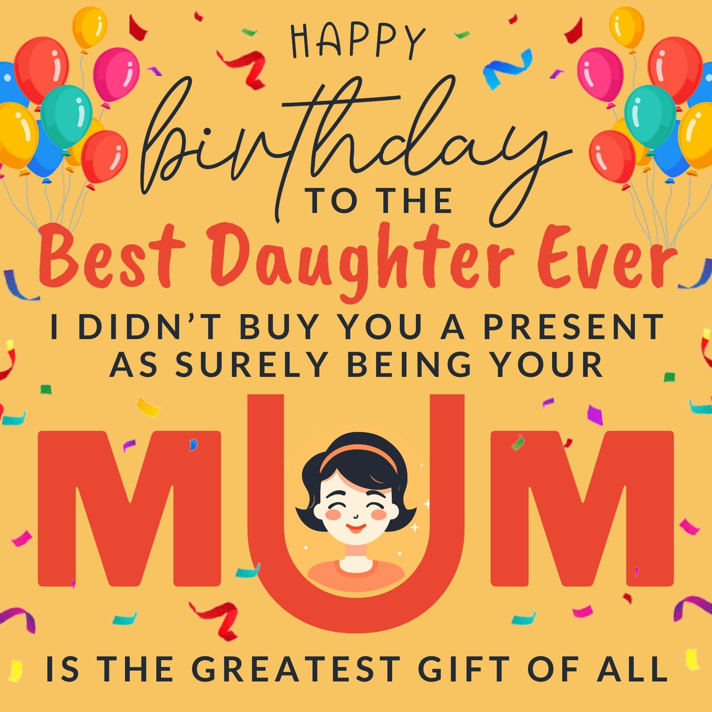 Daughter Birthday Card From Mum - No Gift - Funny Birthday Cards for Daughter bday 145 x 145mm Joke Humour Greeting Card For Daughter