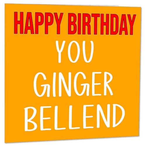 Ginger Bell*** Birthday Card - Rude Offensive funny birthday Card 145 x 145mm