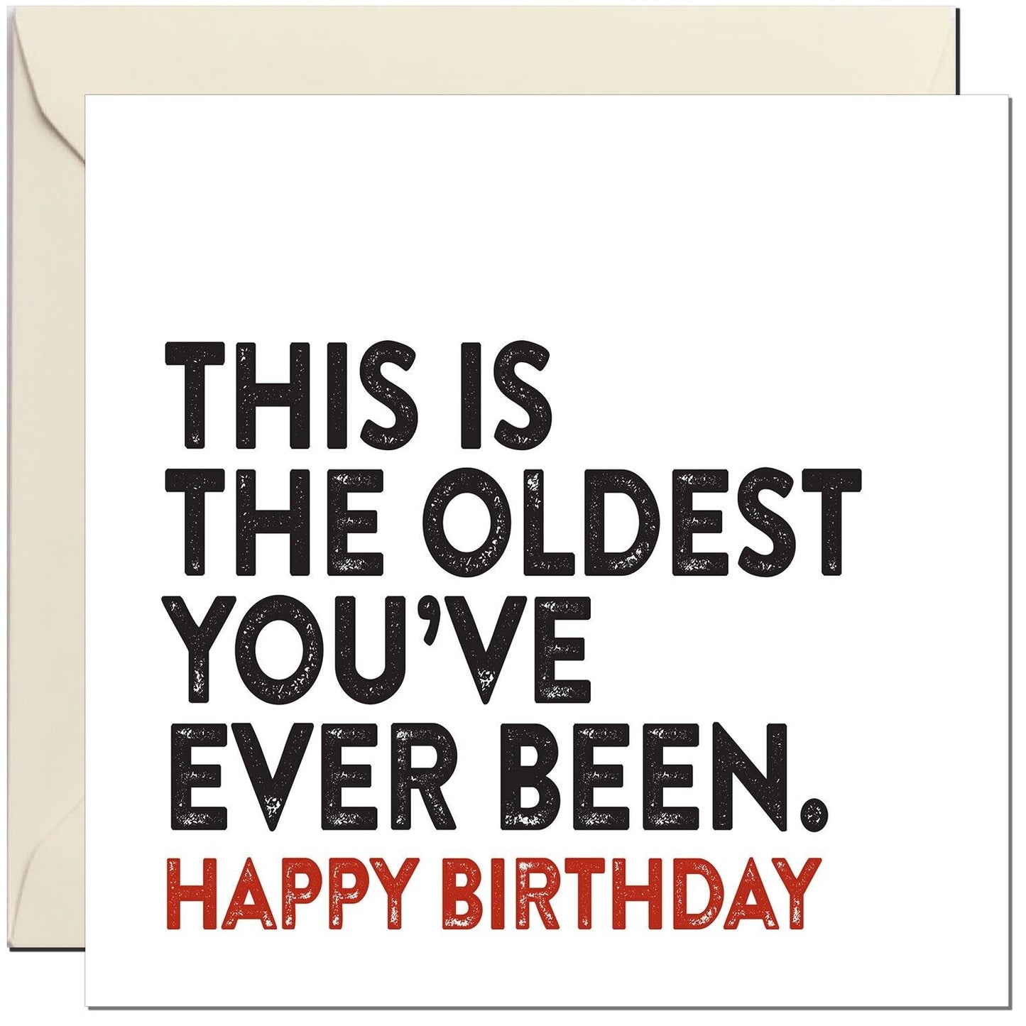 Funny Birthday Card - This is the Oldest You've Ever Been 145 x 145mm