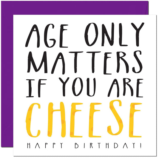 Funny Birthday Card - Age Only Matters If You're A Cheese Card 40th 50th 60th 70th 80th 90th mens womens