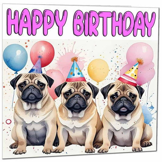 Pug Birthday Card - Funny Party Pugs Dog Bday Card 145 x 145mm