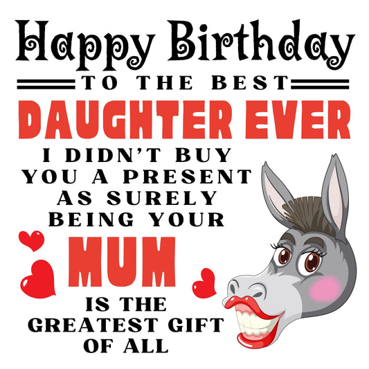 Daughter Birthday Card From Mum - No Present - Funny Birthday Card for Daughter 145 x 145mm Joke Humour Greeting Card For Daughter