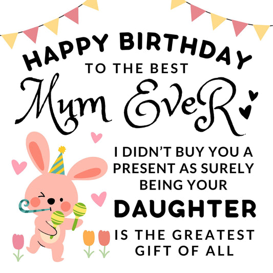 Mum Birthday Card From Daughter - No Present - Funny Birthday Cards for Mum 145mm x 145mm Joke Humour Greeting Cards For Mum