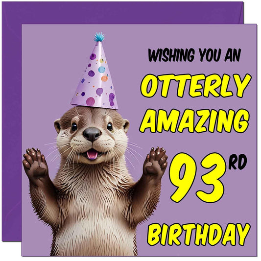 93rd Otter Birthday Card for Women Men - Otterly Amazing - Funny otter Birthday Card for 93 Year old woman Ladies Ninety Three, Ninety Third Nan Grandma Mum Aunt Sister Dad Friend Kitty Kitten