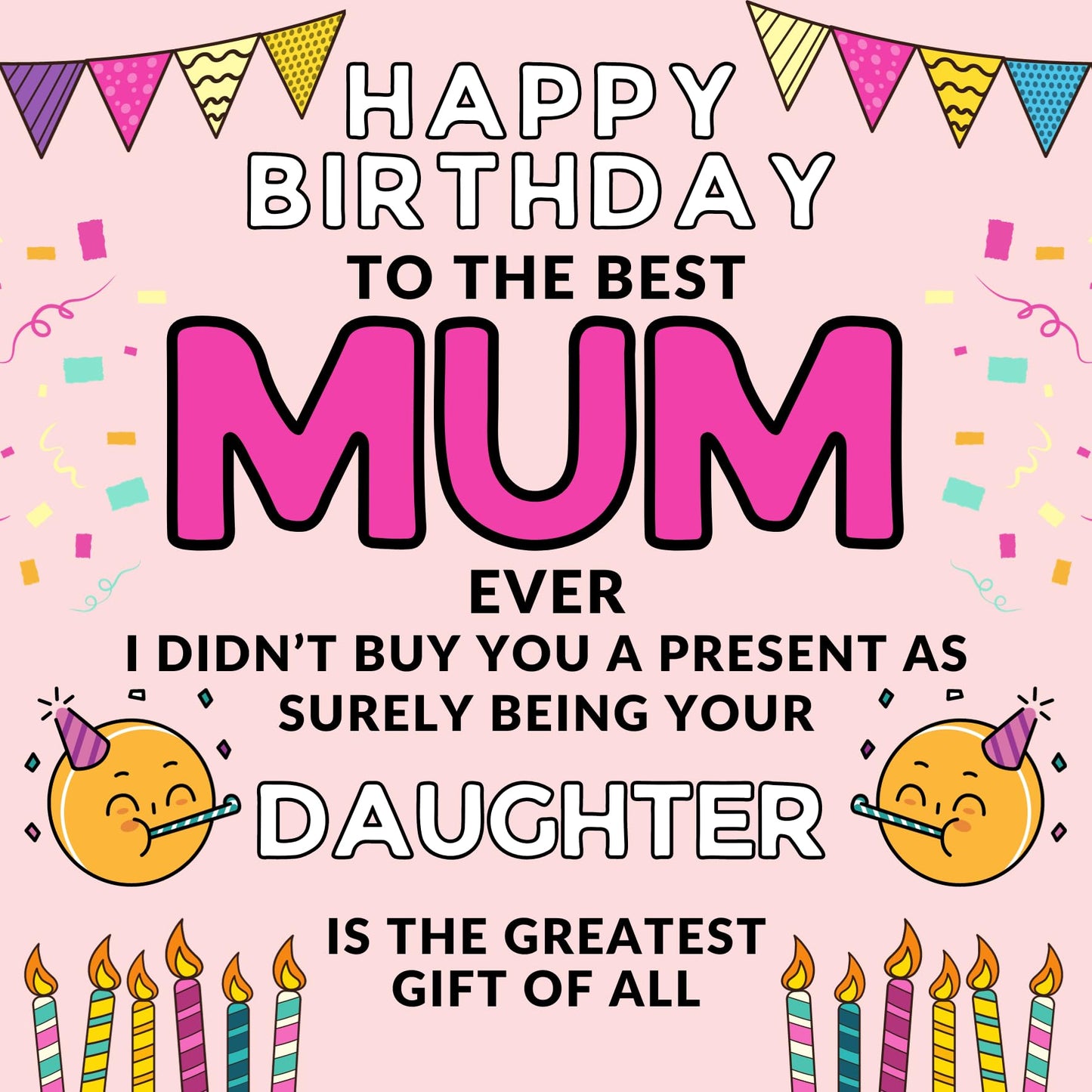 Birthday Card For Daughter From Mum - No Present - Funny Birthday Card for Daughter 145 x 145mm Joke Humour Greeting Card For Daughter