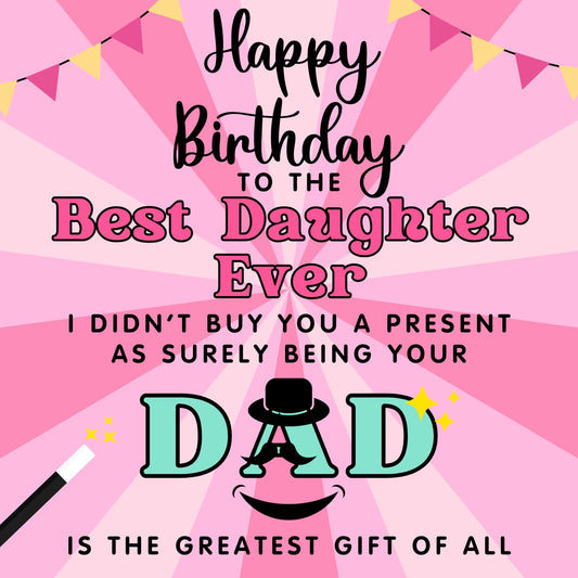 Daughters Birthday Card From Dad - No Present - Funny Birthday Card for Daughter 145 x 145mm Joke Humour Greeting Cards For Daughter