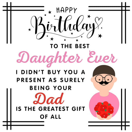 Daughter Birthday Card From Dad - No Present - Funny Birthday Card for Daughter bday 145 x 145mm Joke Humour Greeting Cards For Daughter