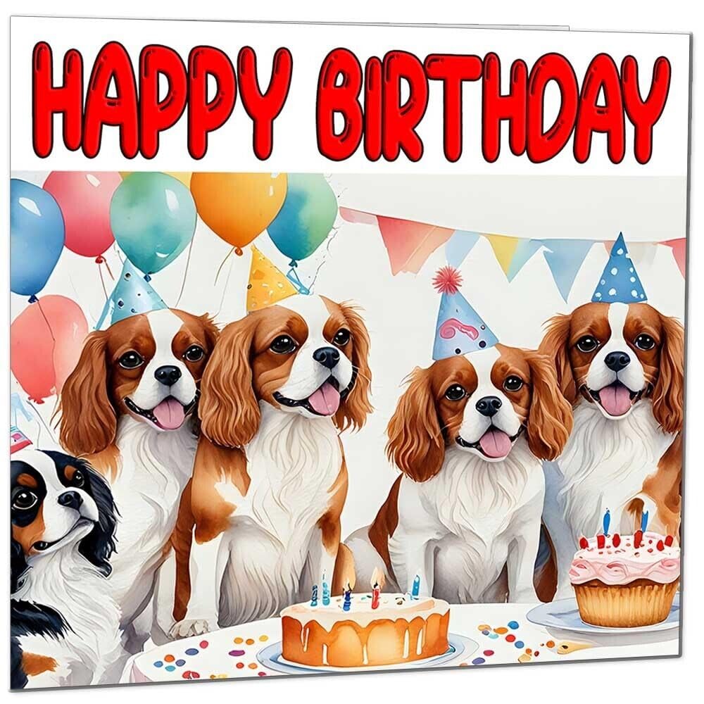 Cavalier King Charles Spaniel Birthday Card - Bday Card 145 x 145mm