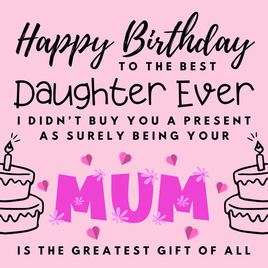 Daughter Birthday Card From Mum - No Present - Funny Birthday Cards for Daughter bday 145 x 145mm Joke Humour Greeting Cards For Daughter