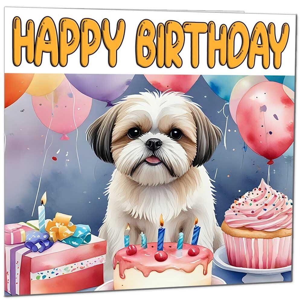 Shih Tzu Birthday Card - Fun Cute Dog Birthday Card 145 x 145mm