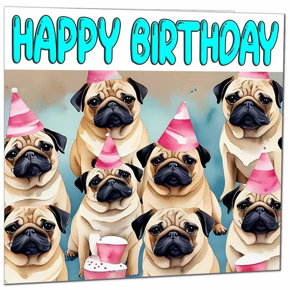 Pug Birthday Card - Funny Pug Dog Bday Card Party 145 x 145mm