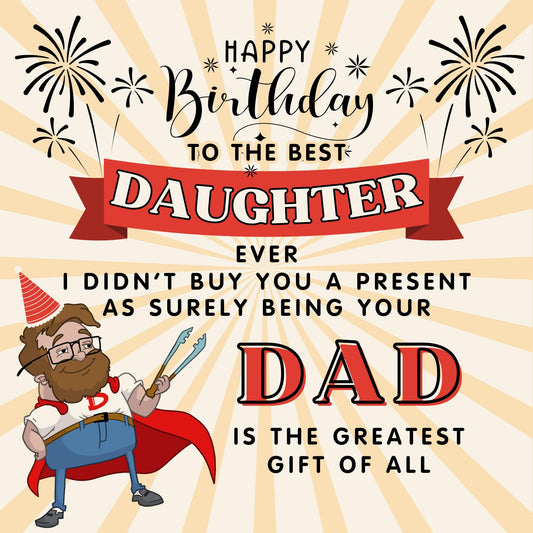 Daughter Birthday Card From Dad - No Present - Funny Birthday Card for Daughter - 145 x 145mm Joke Humour Greeting Cards For Daughter