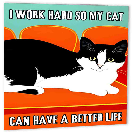 Funny Cat Lover Birthday Card - Work hard so my cat has a better life 150x150mm - Purple Fox Gifts