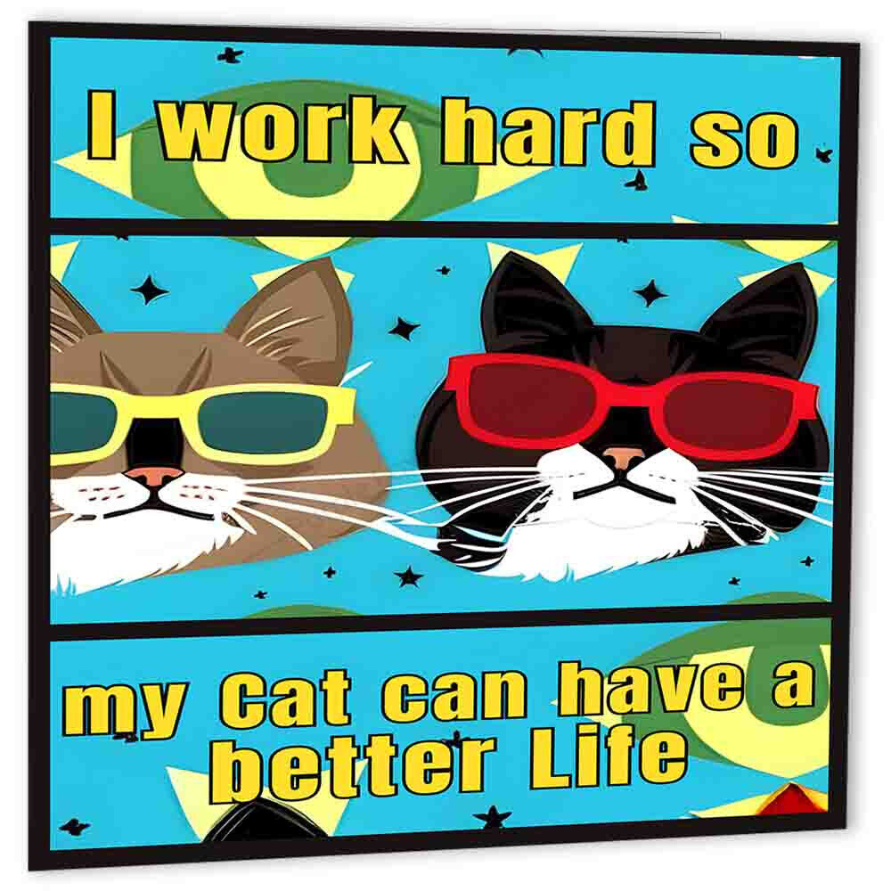 Funny Cat Lover Birthday Card Work hard so my cat has a better life 150x150mm - Purple Fox Gifts