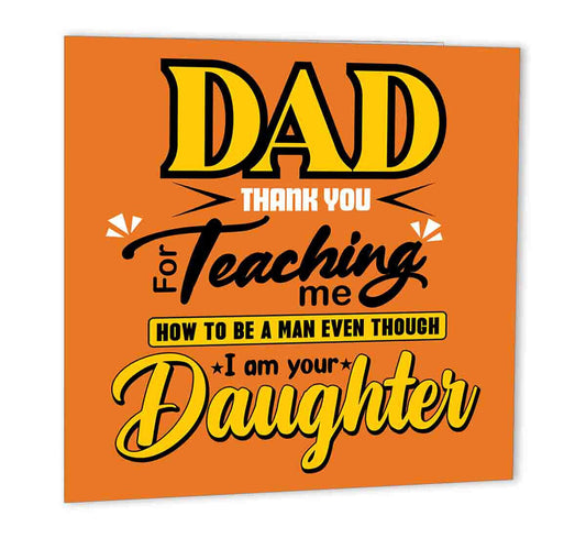 Dads Birthday Card from Daughter Funny Teach me to be a man 147 x 147mm - Purple Fox Gifts