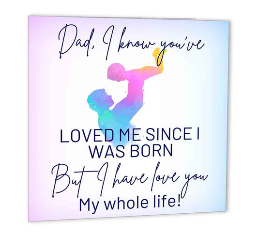 Thoughtful Birthday Card for Dad - Loved you my whole life 147 x 147mm - Purple Fox Gifts